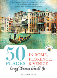 Immagine di copertina: 50 Places in Rome, Florence and Venice Every Woman Should Go 9781609520960