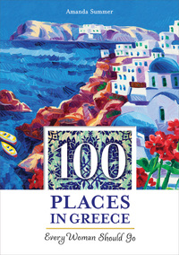 Omslagafbeelding: 100 Places in Greece Every Woman Should Go 9781609521073