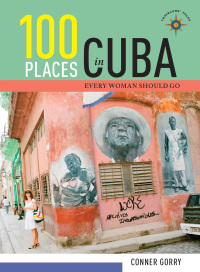 Imagen de portada: 100 Places in Cuba Every Woman Should Go 9781609521295