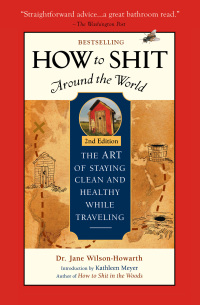 表紙画像: How To Shit Around the World, 2nd Edition 2nd edition 9781609521929
