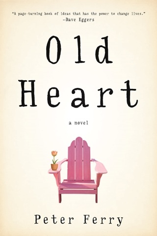Cover image: Old Heart: A Novel 9781609531171