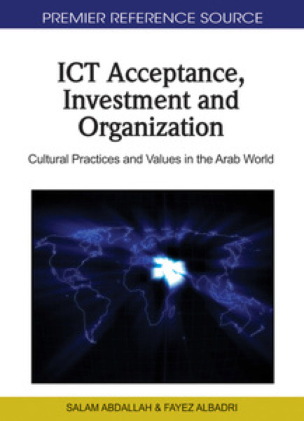 ICT Acceptance, Investment and Organization: Cultural Practices and Values in the Arab World Cultural Practices and Values in the Arab World
