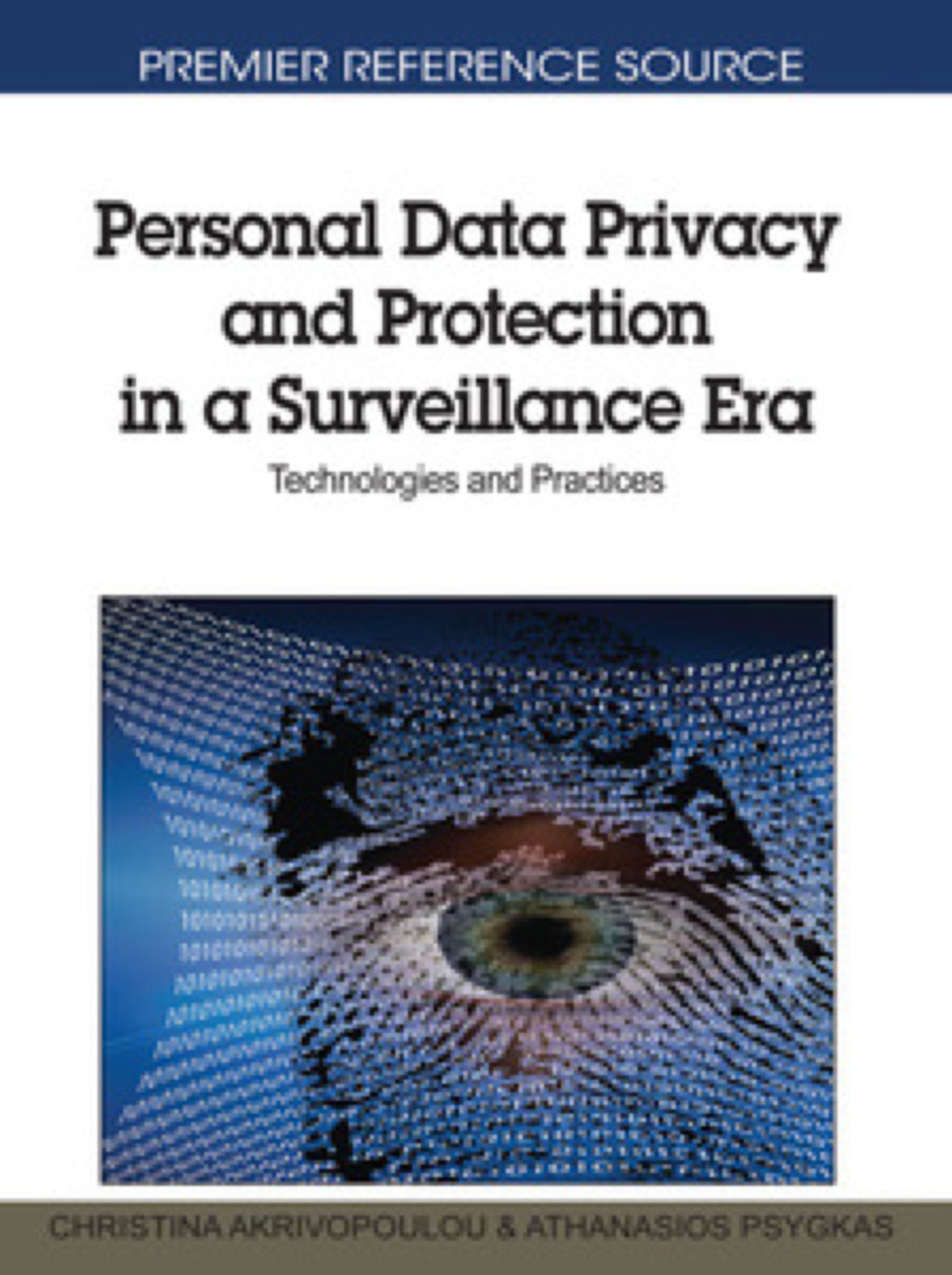 Personal Data Privacy and Protection in a Surveillance Era: Technologies and Practices Technologies and Practices