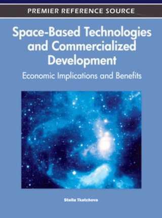Titelbild: Space-Based Technologies and Commercialized Development: Economic Implications and Benefits 9781609601058