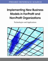 表紙画像: Implementing New Business Models in For-Profit and Non-Profit Organizations 9781609601294