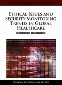 صورة الغلاف: Ethical Issues and Security Monitoring Trends in Global Healthcare 9781609601744