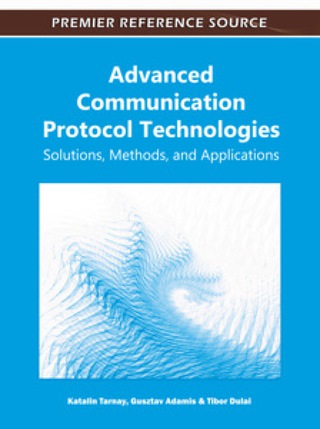 Cover image: Advanced Communication Protocol Technologies: Solutions, Methods, and Applications 9781609607326