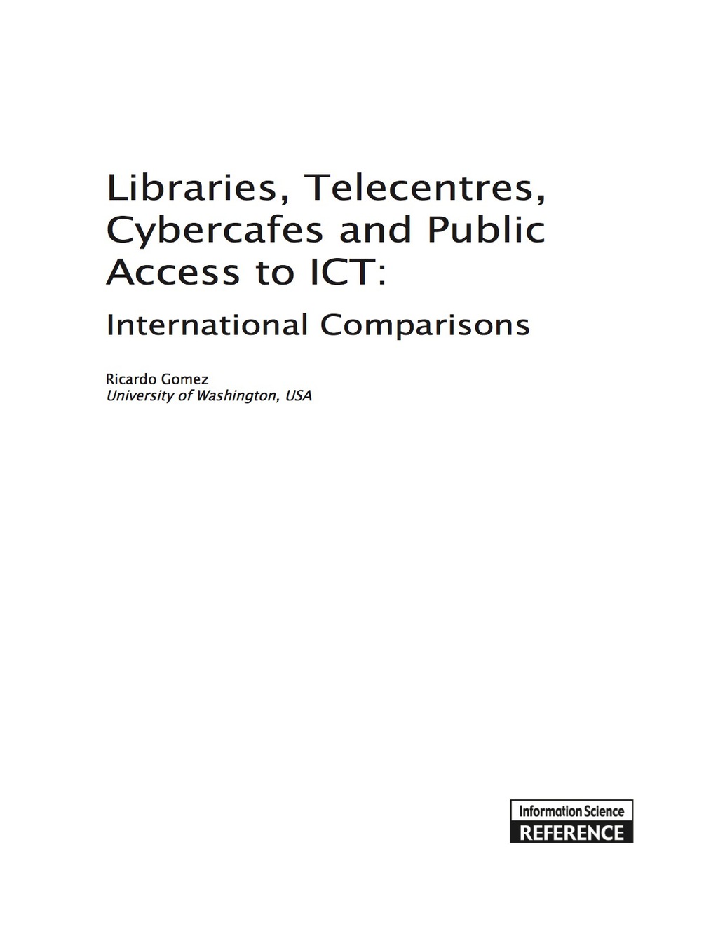 Libraries, Telecentres, Cybercafes and Public Access to ICT: International Comparisons International Comparisons