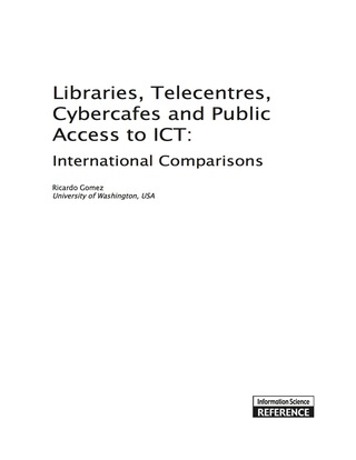 Cover image: Libraries, Telecentres, Cybercafes and Public Access to ICT: International Comparisons 9781609607715