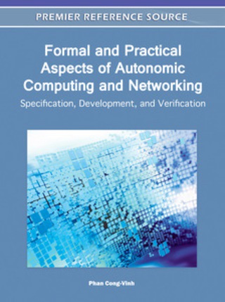 Cover image: Formal and Practical Aspects of Autonomic Computing and Networking: Specification, Development, and Verification 9781609608453