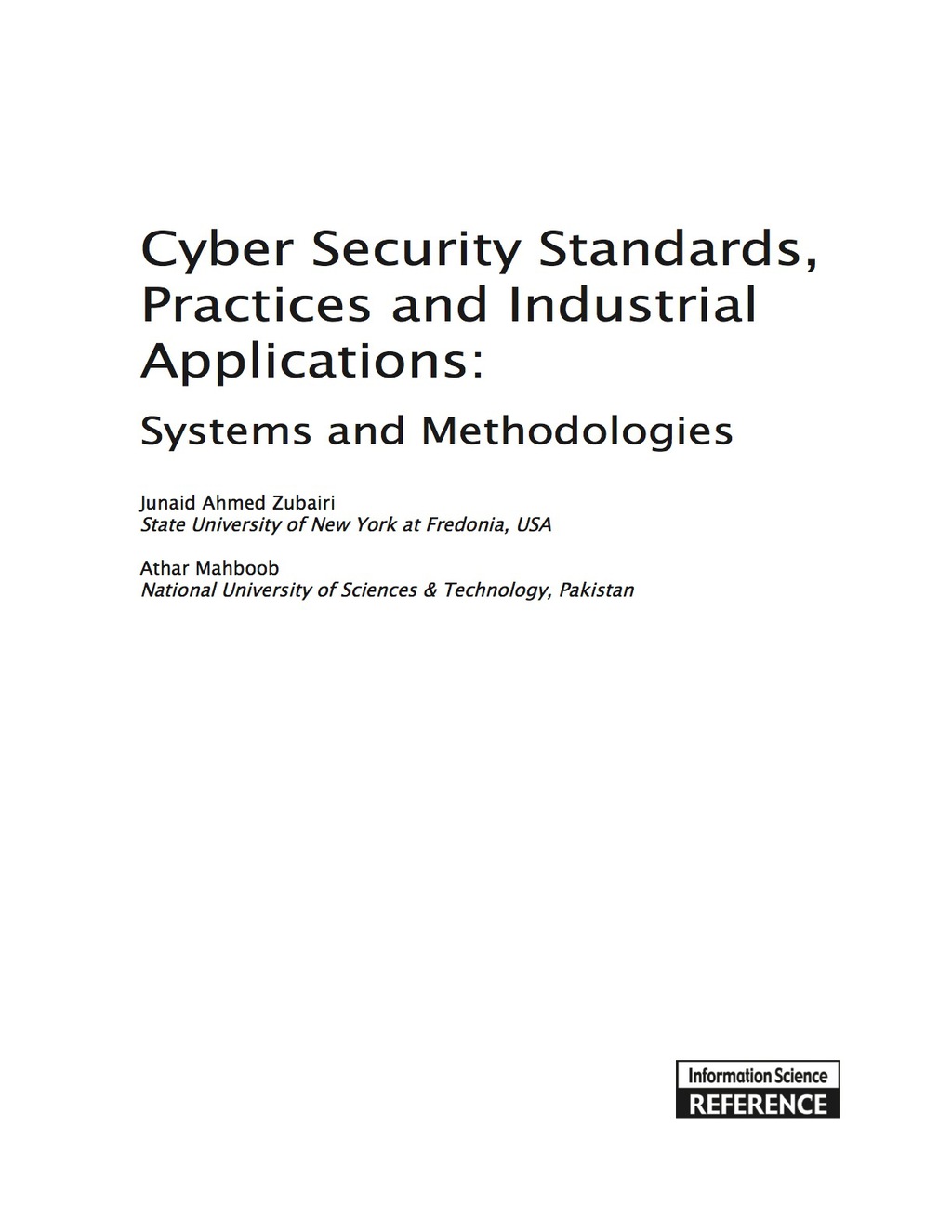 Cyber Security Standards, Practices and Industrial Applications: Systems and Methodologies Systems and Methodologies