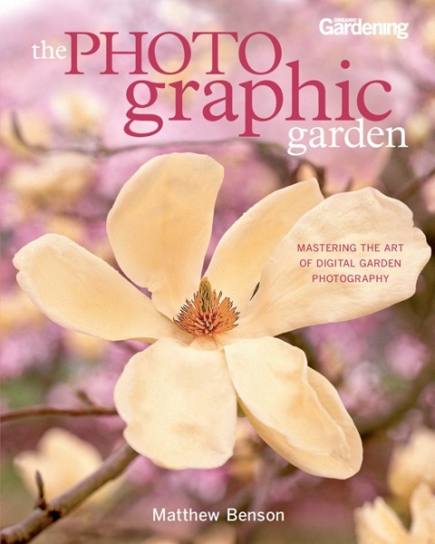 The Photographic Garden: Mastering the Art of Digital Garden Photography - FULL INSTANT DOWNLOAD | PDF DOCX EPUB
