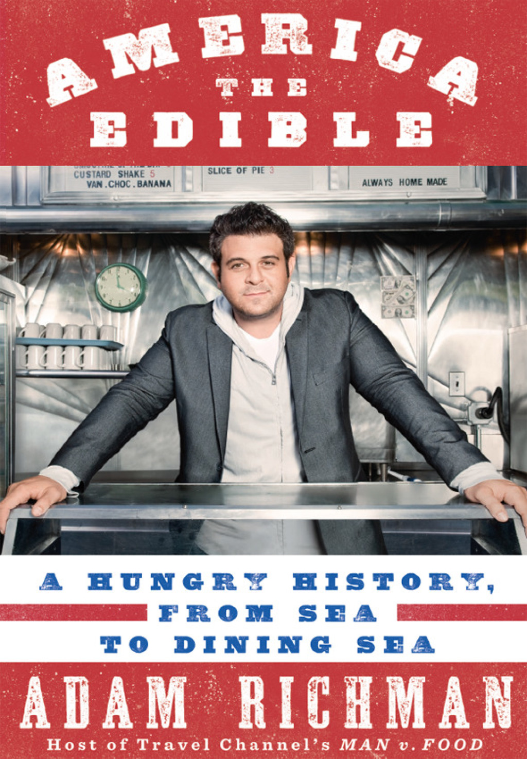 America the Edible A Hungry History, from Sea to Dining Sea