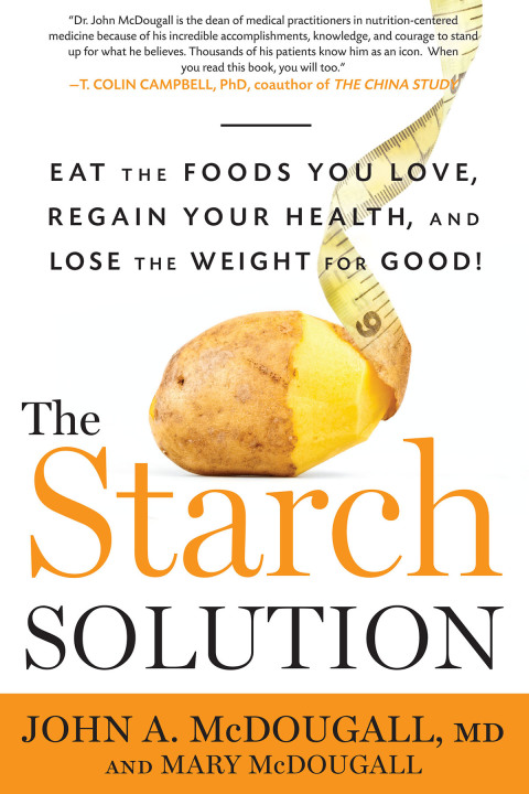 The Starch Solution: Eat the Foods You Love, Regain Your Health, and Lose the Weight for Good! - FULL INSTANT DOWNLOAD | PDF DOCX EPUB