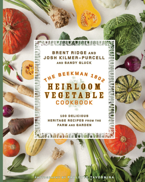The Beekman 1802 Heirloom Vegetable Cookbook: 100 Delicious Heritage Recipes from the Farm and Garden - FULL INSTANT DOWNLOAD | PDF DOCX EPUB