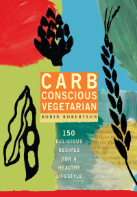 Cover image: Carb Conscious Vegetarian 9781594861239