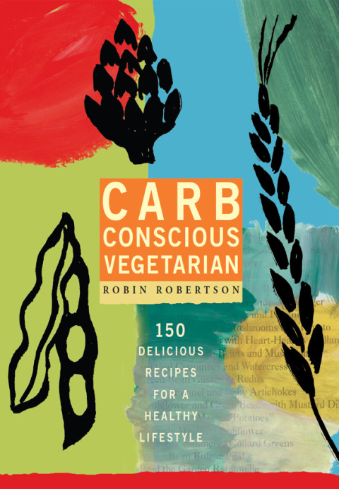 Carb Conscious Vegetarian: 150 Delicious Recipes for a Healthy Lifestyle: A Cookbook - FULL INSTANT DOWNLOAD | PDF DOCX EPUB