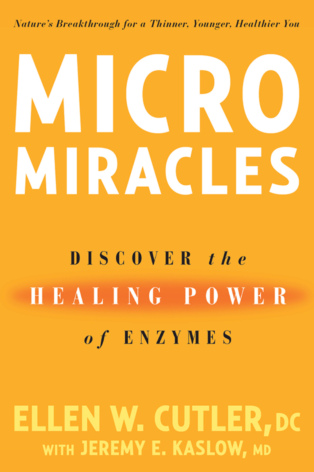 MicroMiracles Discover the Healing Power of Enzymes