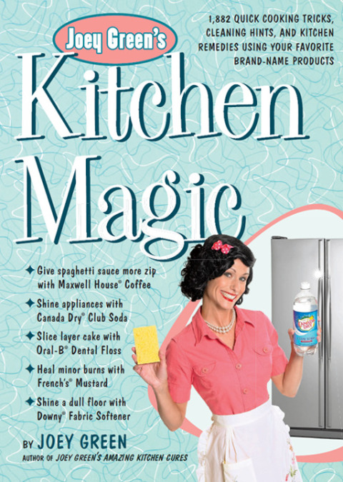 Joey Green's Kitchen Magic: 1,882 Quick Cooking Tricks, Cleaning Hints, and Kitchen Remedies Using Your Favorite Brand-Name Products - FULL INSTANT DOWNLOAD | PDF DOCX EPUB