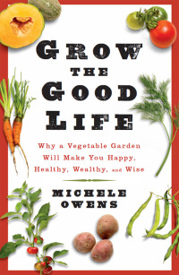 Cover image: Grow the Good Life 9781609614461
