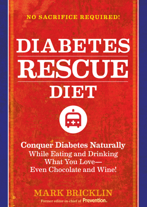 The Diabetes Rescue Diet: Conquer Diabetes Naturally While Eating and Drinking What You Love--Even Chocolate and Wine! - FULL INSTANT DOWNLOAD | PDF DOCX EPUB