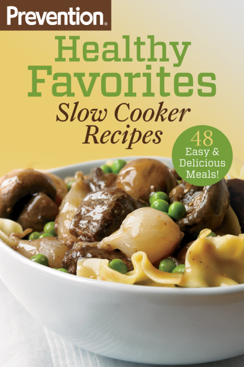 Prevention Healthy Favorites: Slow Cooker Recipes: 48 Easy & Delicious Dishes!: A Cookbook, 1st Edition - FULL INSTANT DOWNLOAD | PDF DOCX EPUB