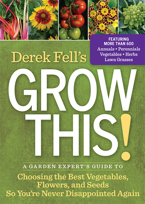 Derek Fell's Grow This!: A Garden Expert's Guide to Choosing the Best Vegetables, Flowers, and Seeds So You're Never Disappointed Again - FULL INSTANT DOWNLOAD | PDF DOCX EPUB
