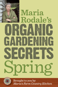 Cover image: Maria Rodale's Organic Gardening Secrets: Spring