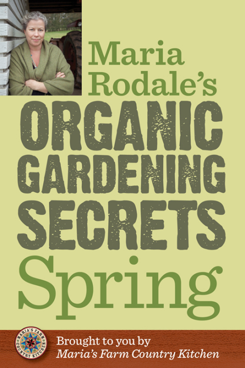 Maria Rodale's Organic Gardening Secrets: Spring - FULL INSTANT DOWNLOAD | PDF DOCX EPUB