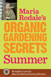 Cover image: Maria Rodale's Organic Gardening Secrets: Summer