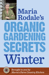 Cover image: Maria Rodale's Organic Gardening Secrets: Winter