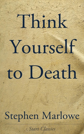 Cover image: Think Yourself to Death 9781980932482, 9781718660021