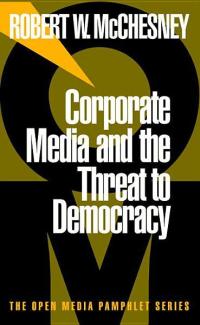 Cover image: Corporate Media and the Threat to Democracy 9781888363470