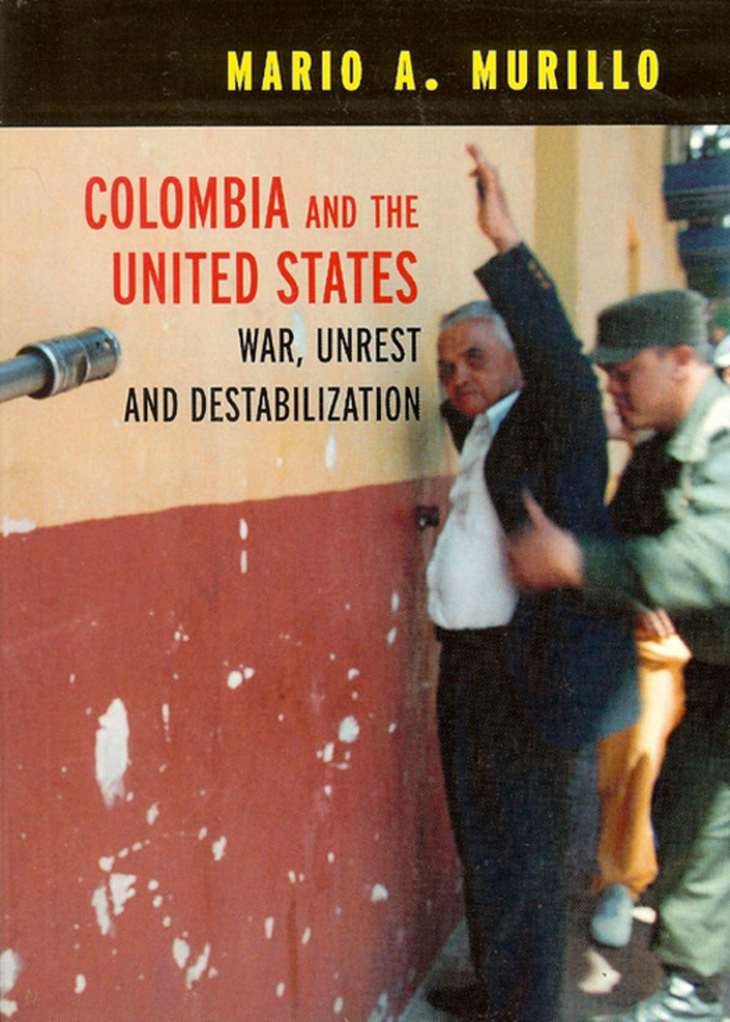 Colombia and the United States War, Unrest and Destabilization