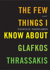 Cover image: The Few Things I Know About Glafkos Thrassakis 9781583226544