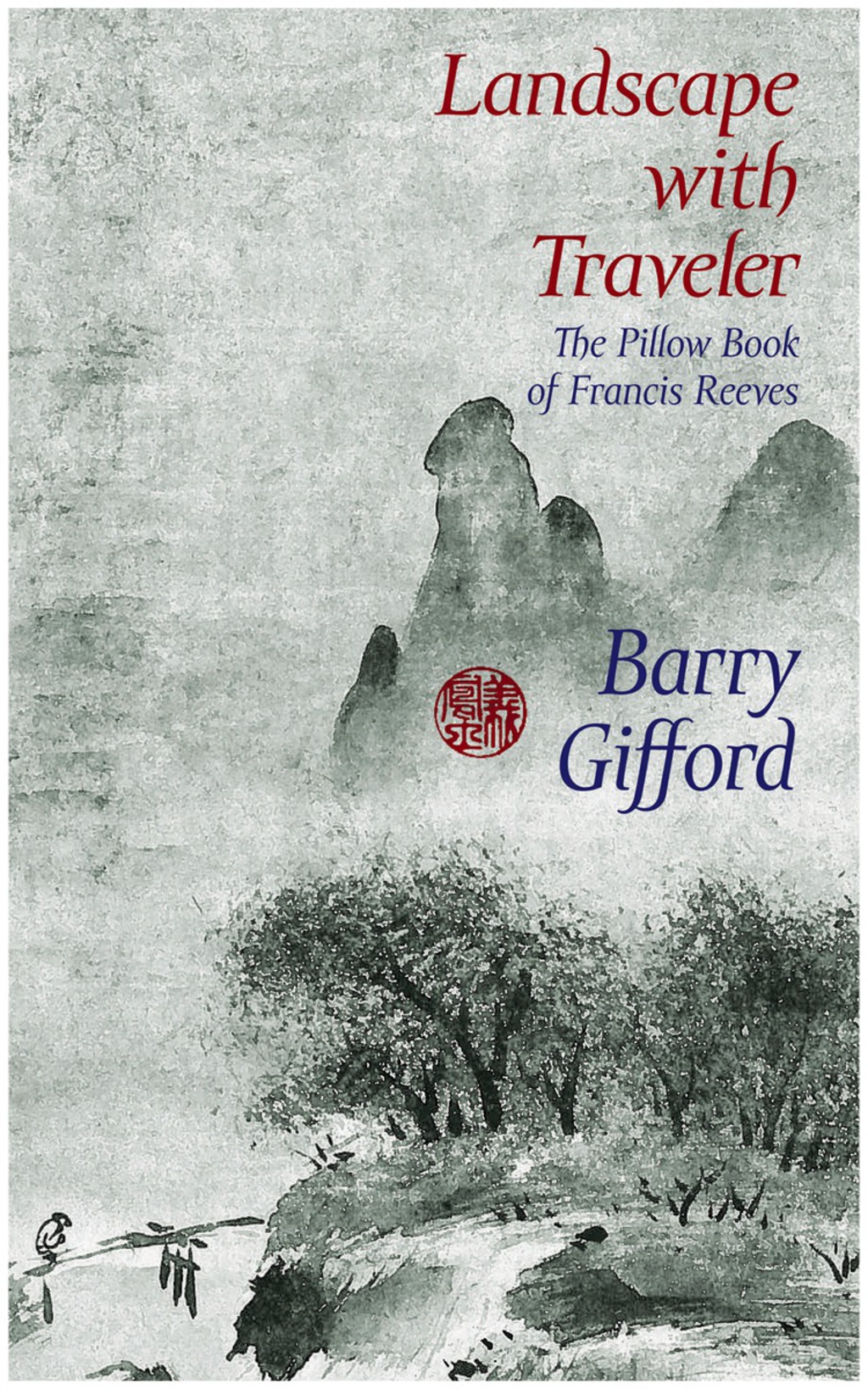 Landscape with Traveler The Pillow Book of Francis Reeves