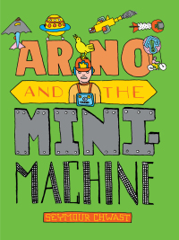 Cover image: Arno and the MiniMachine 9781609808792