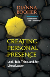 Cover image: Creating Personal Presence: Look, Talk, Think, and Act Like a Leader 1st edition 9781609940119
