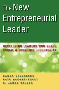 Cover image: The New Entrepreneurial Leader: Developing Leaders Who Shape Social and Economic Opportunity 1st edition 9781605093444