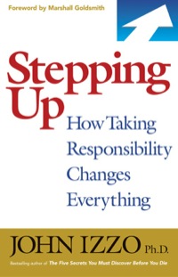 Cover image: Stepping Up: How Taking Responsibility Changes Everything 1st edition 9781609940577