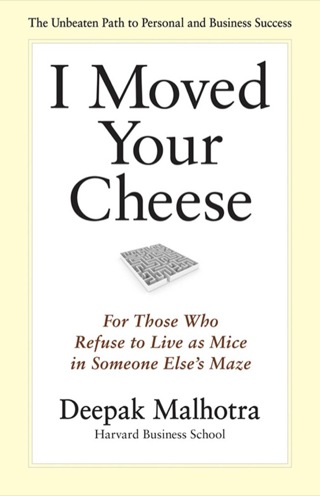 Cover image: I Moved Your Cheese: For Those Who Refuse to Live as Mice in Someone Else's Maze 1st edition 9781609940652