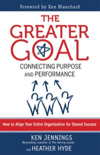Cover image: The Greater Goal: Connecting Purpose and Performance 1st edition 9781609942885