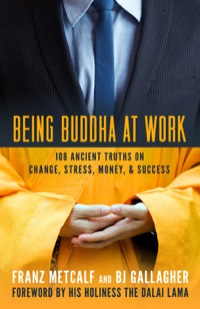 Cover image: Being Buddha at Work: 108 Ancient Truths on Change, Stress, Money, and Success 1st edition 9781609942922