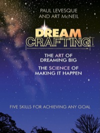 Cover image: Dreamcrafting: The Art of Dreaming Big, the Science of Making It Happen 9781576752296