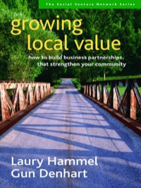 Cover image: Growing Local Value: How to Build Business Partnerships That Strengthen Your Community 9781576753712