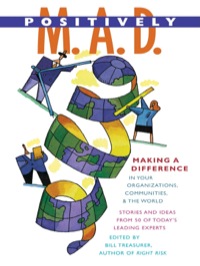 Cover image: Positively M. A. D.: Making a Difference in Your Organizations, Communities, and the World 9781576753125