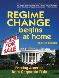 Cover image: Regime Change Begins at Home: Freeing America from Corporate Rule 9781576752920