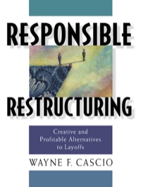 Cover image: Responsible Restructuring: Creative and Profitable Alternatives to Layoffs 9781576751299