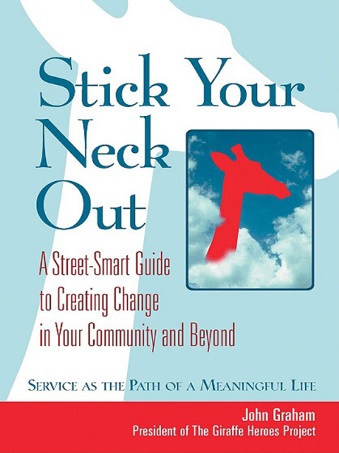 Stick Your Neck Out : A Street-Smart Guide to Creating Change in Your Community and Beyond - FULL INSTANT DOWNLOAD | PDF DOCX EPUB