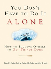 Cover image: You Don't Have to Do It Alone: How to Involve Others to Get Things Done 9781576752784